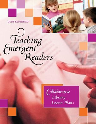 Teaching Emergent Readers : Collaborative Library Lesson Plans
