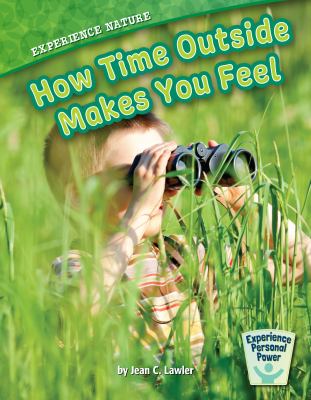 Experience Nature : How Time Outside Makes You Feel