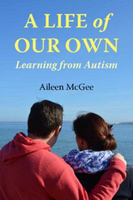 A Life of Our Own : Learning from Autism