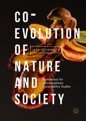 Co-Evolution of Nature and Society : Foundations for Interdisciplinary Sustainability Studies