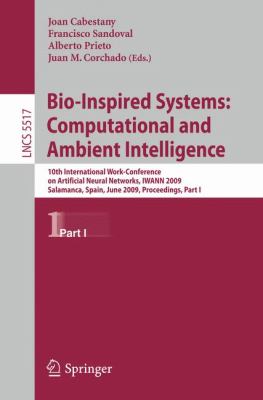 Bio-Inspired Systems: Computational and Ambient Intelligence : 10th International Work-Conference on Artificial Neural Networks, IWANN 2009, Salamanca, Spain, June 10-12, 2009. Proceedings, Part I