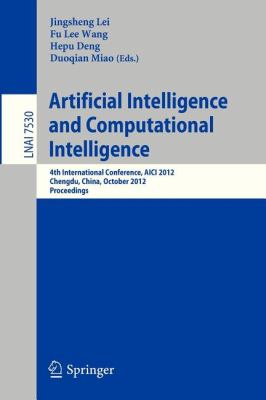 Artificial Intelligence and Computational Intelligence : 4th International Conference, AICI 2012, Chengdu, China, October 26-28, 2012, Proceedings