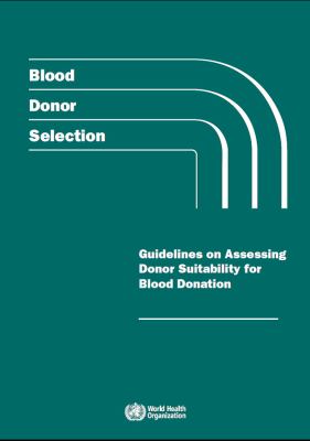 Blood Donor Selection : Guidelines on Assessing Donor Suitability for Blood Donation