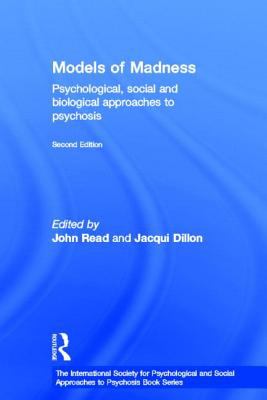 Models of Madness : Psychological, Social and Biological Approaches to Psychosis