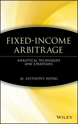 Fixed-Income Arbitrage : Analytical Techniques and Strategies