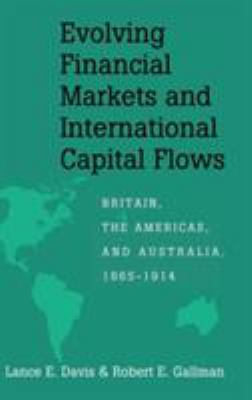 Evolving Financial Markets and International Capital Flows : Britain, the Americas, and Australia, 1865-1914