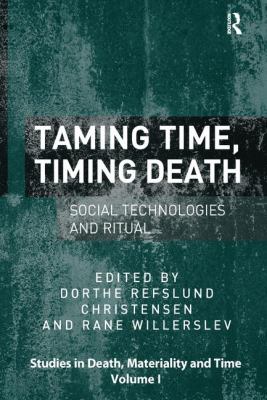 Taming Time, Timing Death : Social Technologies and Ritual