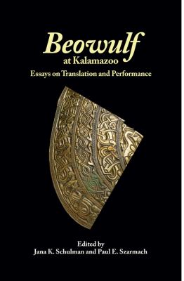 Beowulf at Kalamazoo : Essays on Translation and Performance