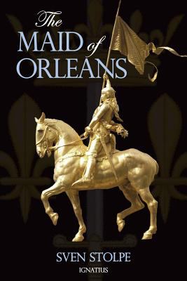 The Maid of Orleans : The Life and Mysticism of Joan of Arc