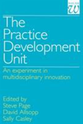 The Practice Development Unit : An Experiment in Multi-Disciplinary Innovation