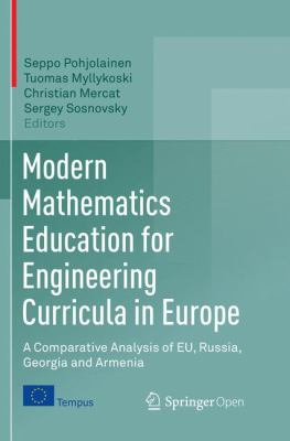 Modern Mathematics Education for Engineering Curricula in Europe : A Comparative Analysis of Eu, Russia, Georgia and Armenia