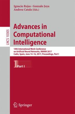 Advances in Computational Intelligence : 14th International Work-Conference on Artificial Neural Networks, IWANN 2017, Cadiz, Spain, June 14-16, 2017, Proceedings, Part I