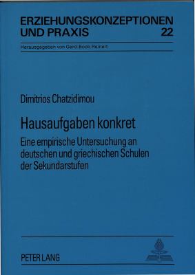 Hausaufgaben Konkret : Eine Empirische Untersuchung an Deutschen und Griechischen Schulen der Sekundarstufen