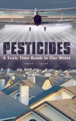 Pesticides : A Toxic Time Bomb in Our Midst