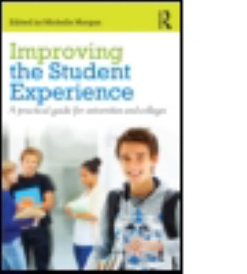 Improving the Student Experience : A Practical Guide for Universities and Colleges