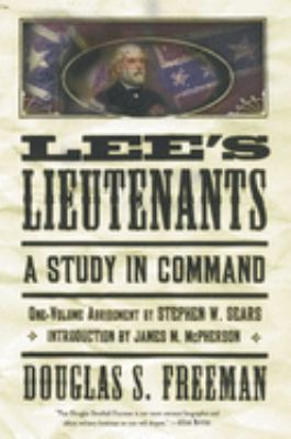 Lee's Lieutenants Third Volume Abridged Vol. 3 : A Study in Command