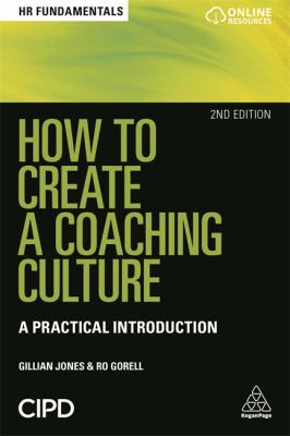 How to Create a Coaching Culture : A Practical Introduction