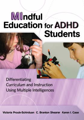 Mindful Education for Adhd Students : Differentiating Curriculum and Instruction Using Multiple Intelligences