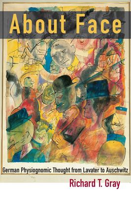 About Face : German Physiognomic Thought from Lavater to Auschwitz