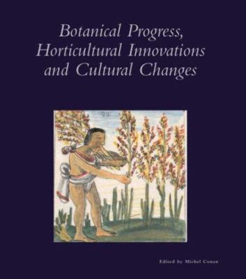 Botanical Progress, Horticultural Innovations and Cultural Change