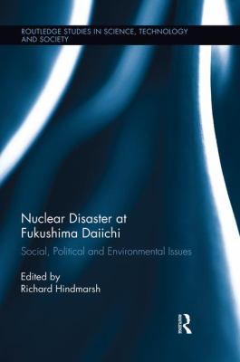 Nuclear Disaster at Fukushima Daiichi : Social, Political and Environmental Issues
