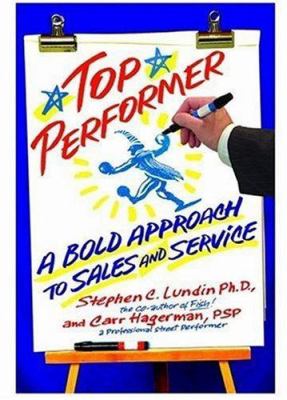 Top Performer : A Bold Approach to Sales and Service