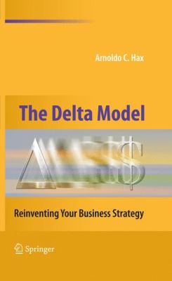 The Delta Model : Reinventing Your Business Strategy