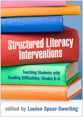 Structured Literacy Interventions : Teaching Students with Reading Difficulties, Grades K-6