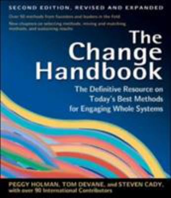 The Change Handbook : Group Methods for Shaping the Future
