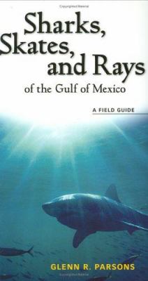 Sharks, Skates, and Rays of the Gulf of Mexico : A Field Guide