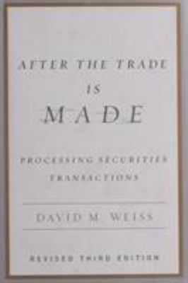 After the Trade Is Made : Processing Securities Transactions