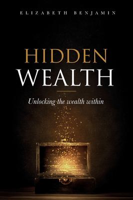 Hidden Wealth : Unlocking the Wealth Within