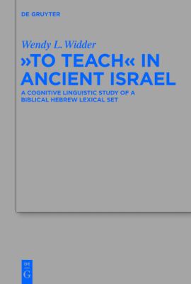To Teach in Ancient Israel : A Cognitive Linguistic Study of a Biblical Hebrew Lexical Set