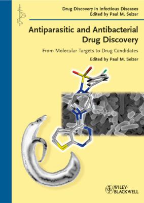 Antiparasitic and Antibacterial Drug Discovery : From Molecular Targets to Drug Candidates