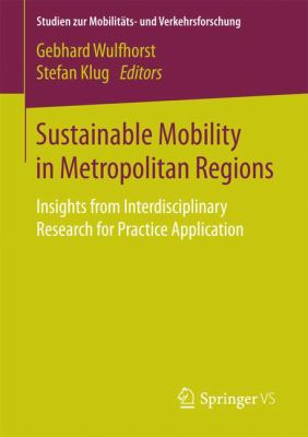 Sustainable Mobility in Metropolitan Regions : Insights from Interdisciplinary Research for Practice Application