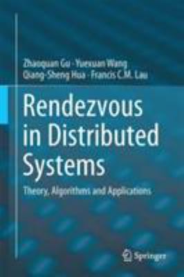 Rendezvous in Distributed Systems : Theory, Algorithms and Applications