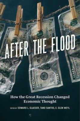 After the Flood : How the Great Recession Changed Economic Thought