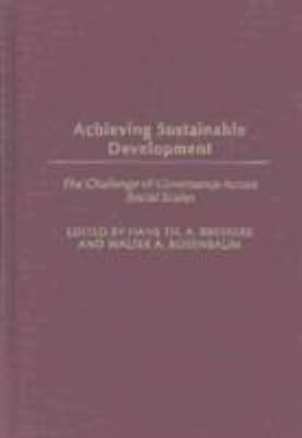 Achieving Sustainable Development : The Challenge of Governance Across Social Scales