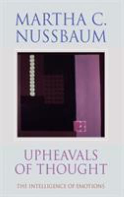 Upheavals of Thought : The Intelligence of Emotions