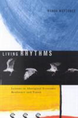 Living Rhythms : Lessons in Aboriginal Resilience and Vision