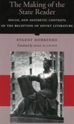 The Making of the State Reader : Social and Aesthetic Contexts of the Reception of Soviet Literature