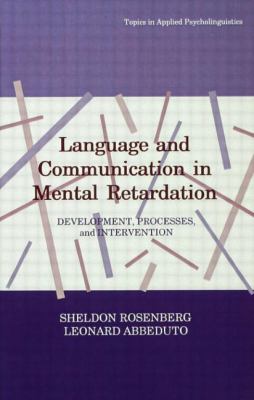 Language and Communication in Mental Retardation : Development, Processes, and Intervention
