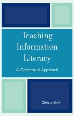 Teaching Information Literacy : A Conceptual Approach