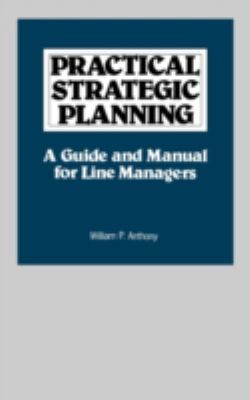 Practical Strategic Planning : A Guide and Manual for Line Managers
