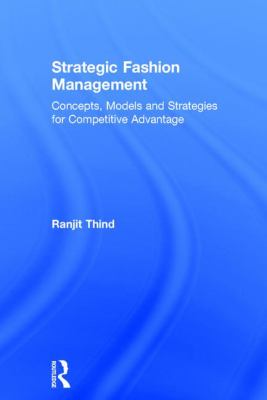 Strategic Fashion Management : Concepts, Models and Strategies for Competitive Advantage