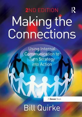 Making the Connections : Using Internal Communication to Turn Strategy into Action