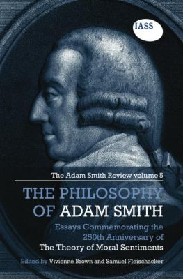The Philosophy of Adam Smith : The Adam Smith Review, Volume 5: Essays Commemorating the 250th Anniversary of the Theory of Moral Sentiments