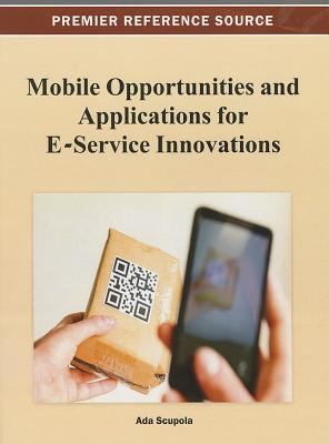 Mobile Opportunities and Applications for e-Service Innovations