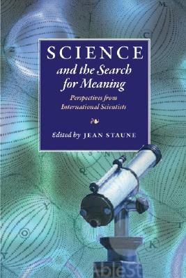 Science and the Search for Meaning : Perspectives from International Scientists