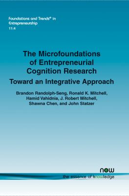 The Microfoundations of Entrepreneurial Cognition Research : Toward an Integrative Approach